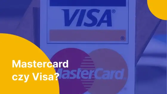 Visa czy Mastercard za granicą? Co wybrać i jak oszczędzić?